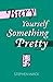 Bury Yourself Something Pretty