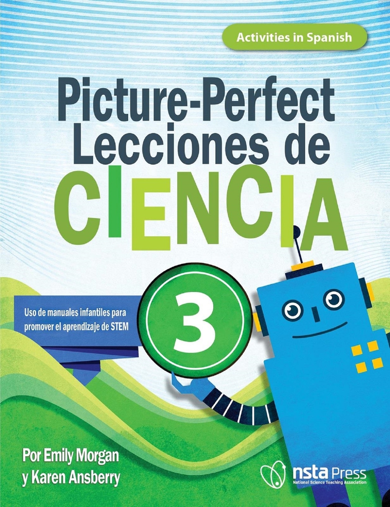 Picture-Perfect Lecciones de Ciencia: Cómo utilizar manuales infantiles para guiar la investigación, 3 (Activities in Spanish) (Spanish Edition)