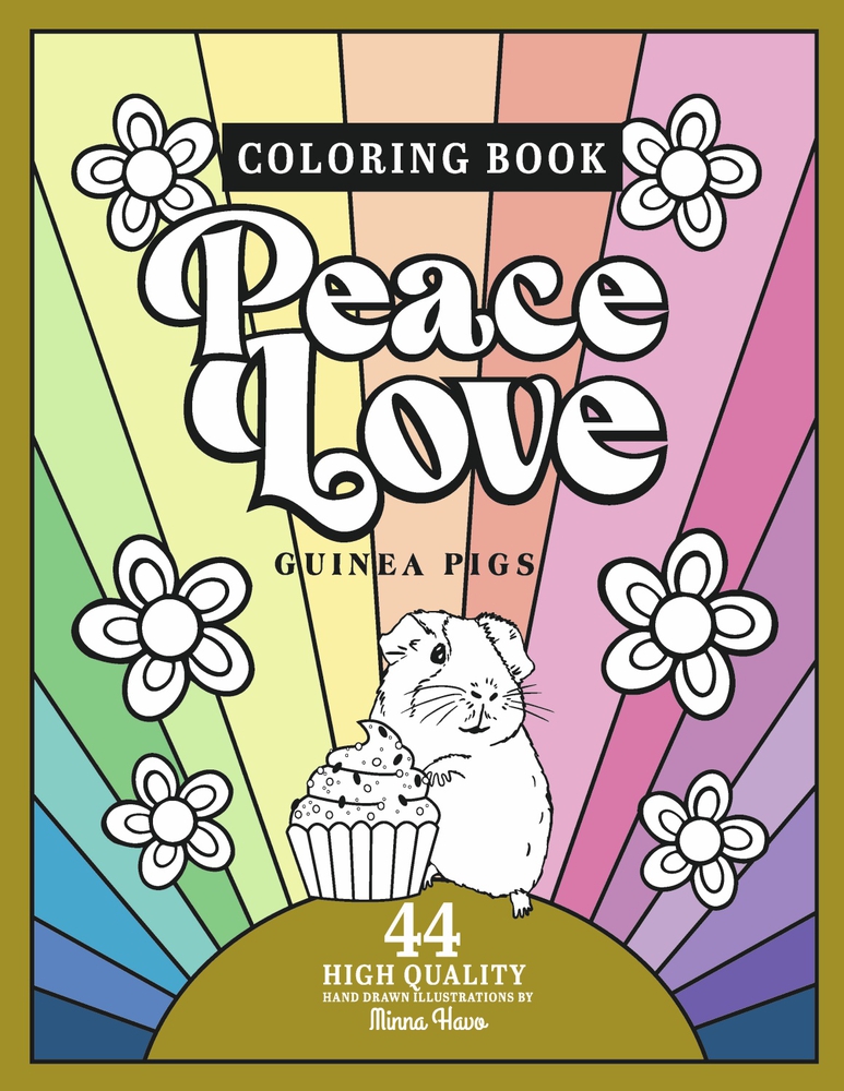 Peace Love Guinea pigs: Coloring book including 44 hand drawn illustrations of guinea pigs