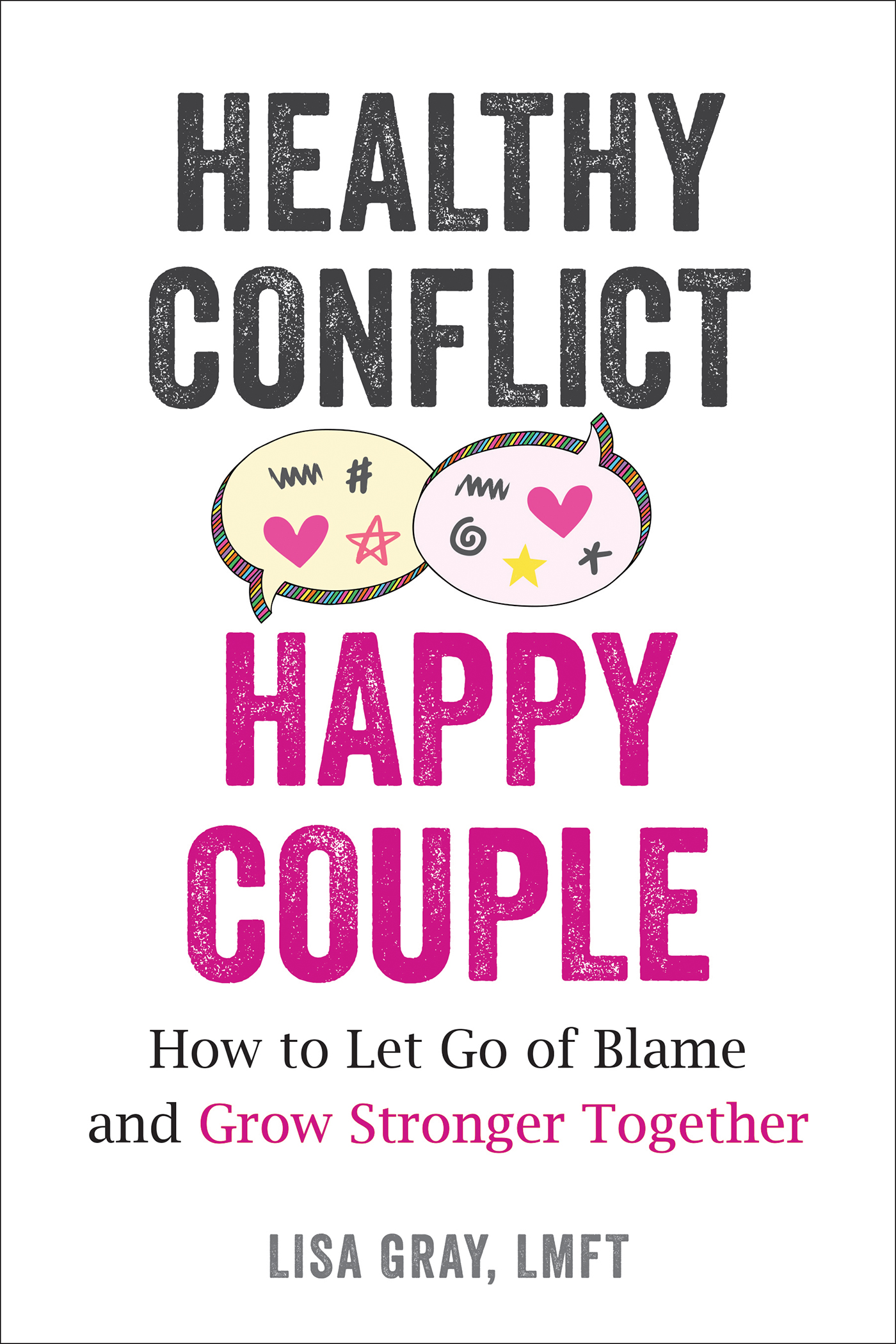 Healthy Conflict, Happy Couple: How to Let Go of Blame and Grow Stronger Together (Paperback)