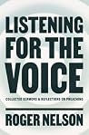 Listening for the Voice: Collected Sermons & Reflections on Preaching