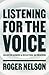 Listening for the Voice by Roger Nelson