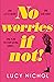 No Worries If Not!: A relat...