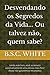 Desvendando os Segredos da Vida... Ou talvez não, quem sabe? by B.S.C. WHITE