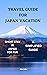 TRAVEL GUIDE FOR JAPAN VACA...