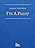 I'm A Pussy by Jordan Stephens
