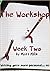 The Workshop: Week Two