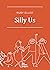 Silly Us