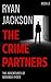The Crime Partners by Ryan  Jackson