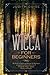 Wicca For Beginners: The Bo...