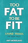 Too Fat to Be Fit: