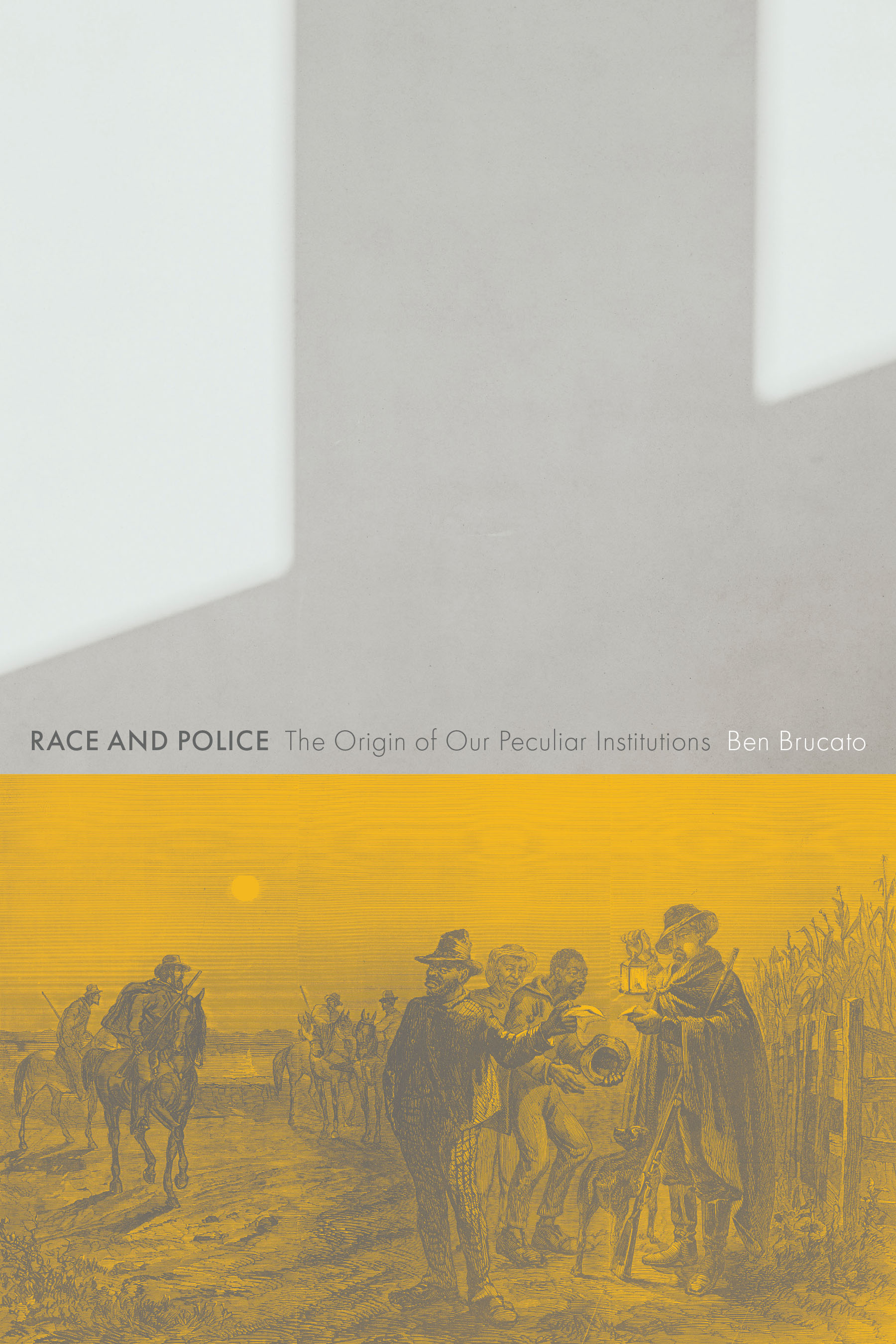 Race and Police: The Origin of Our Peculiar Institutions (Critical Issues in Crime and Society)