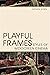 Playful Frames: Styles of W...