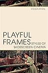 Playful Frames: Styles of Widescreen Cinema (Techniques of the Moving Image)