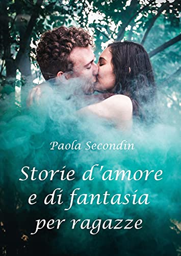 Storie d'amore e di fantasia per ragazze (Italian Edition)