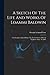 A Sketch Of The Life And Works Of Loammi Baldwin: Civil Engineer, Read Before The Boston Society Of Civil Engineers, Sept. 16, 1885