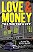 Love & Money: The Writer's Cut