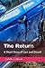 The Return: A Short Story of Lies and Deceit (Christian Short Stories)