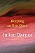 Julian Barnes Keeping an Eye Open Essays on Art /anglais