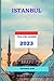 Istanbul Travel Guide 2023:...