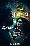A Dream of Waking Life by E. S. Fein