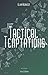 Tactical Temptations