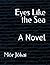 Eyes Like the Sea: A Novel