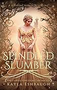 Spindled Slumber: A Sleeping Beauty Retelling