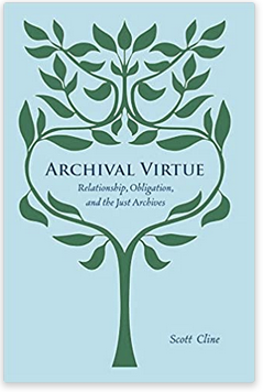 Archival Virtue: Relationship, Obligation, and the Just Archives (Unknown Binding)