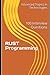 RUST Programming: 100 Interview Questions (Advanced Topics in Programming)