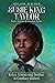 Susie King Taylor: Nurse, Teacher & Freedom Fighter (Rise. Risk. Remember. Incredible Stories of Courageous Black Women)