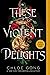 These Violent Delights (The...