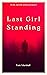 Last Girl Standing: A Journ...