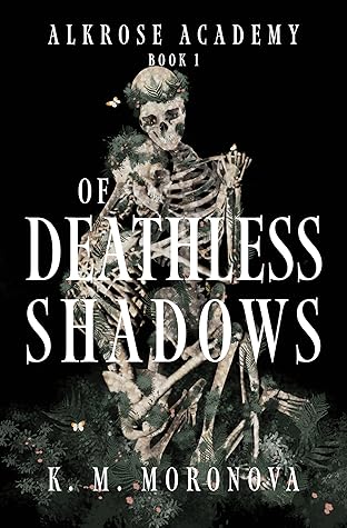 Of Deathless Shadows (Alkrose Academy, #1)