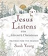 Book cover for Jesus Listens--for Advent and Christmas, with Full Scriptures: Prayers for the Season (A 40-Day Devotional)