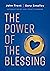 The Power of the Blessing: 5 Keys to Improving Your Relationships