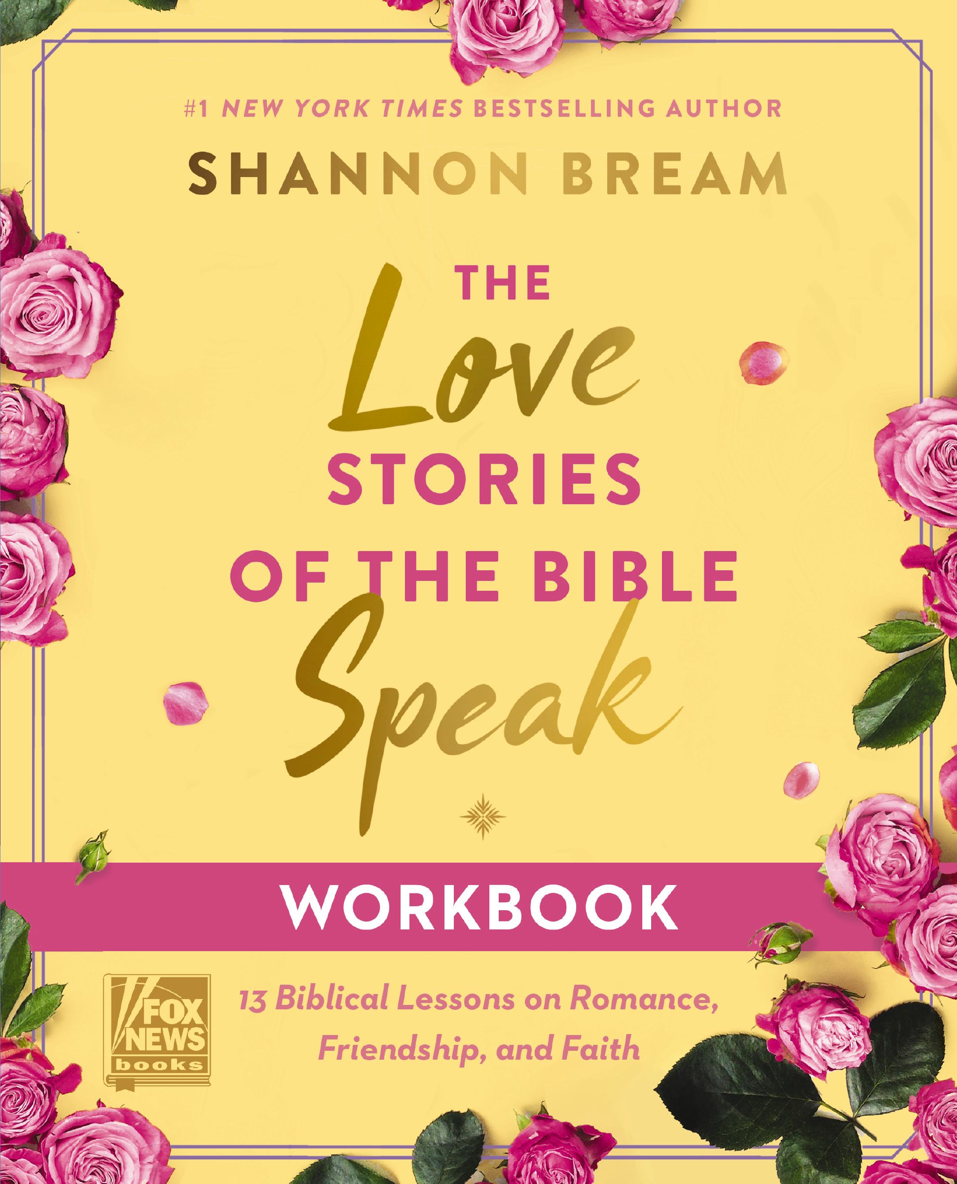 The Love Stories of the Bible Speak Workbook: 13 Biblical Lessons on Romance, Friendship, and Faith