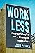 Work Less: New Strategies for a Changing Workplace