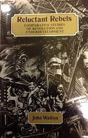 Reluctant Rebels: Comparative Studies of Revolution and Underdevelopment (Paperback)