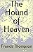 The Hound of Heaven by Francis Thompson