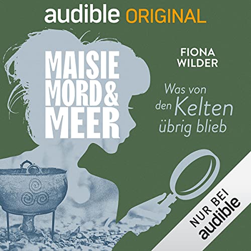 Was von den Kelten übrig blieb (Maisie, Mord und Meer #15)