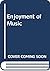 Enjoyment of Music