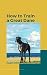 How to Train a Great Dane by Paul Fink How to Train a Great Dane by Paul Fink