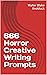 666 Horror Creative Writing Prompts by Walter Blake Knoblock
