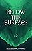 Below The Surface