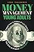 Money Management for Young Adults: From Your First Paycheck to Your First Million (Invest Now Play Later Series)