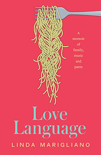 Love Language: A memoir of family, music and pasta (Kindle Edition)