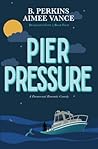 Pier Pressure: A ...