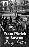 From Plotzk to Boston: A Jewish Immigrants Memoir (Annotated)