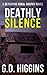 DEATHLY SILENCE by G.D. Higgins DEATHLY SILENCE by G.D. Higgins